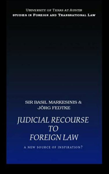 Cover for Markesinis, Basil (University College London, University of London, UK) · Judicial Recourse to Foreign Law: A New Source of Inspiration? - UT Austin Studies in Foreign and Transnational Law (Hardcover Book) (2006)