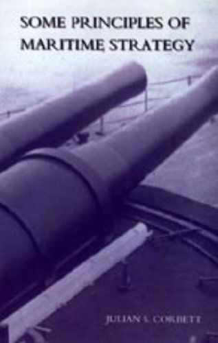 Some Principles of Maritime Strategy - Julian S. Corbett - Books - Naval & Military Press - 9781847340597 - June 20, 2006