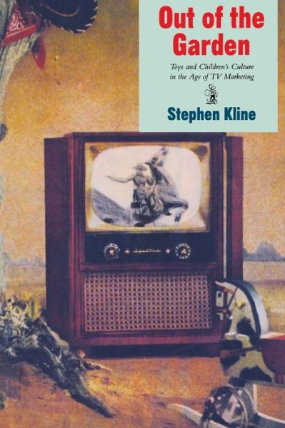 Cover for Stephen Kline · Out of the Garden: Toys and Children’s Culture in the Age of TV Marketing (Paperback Book) (1995)