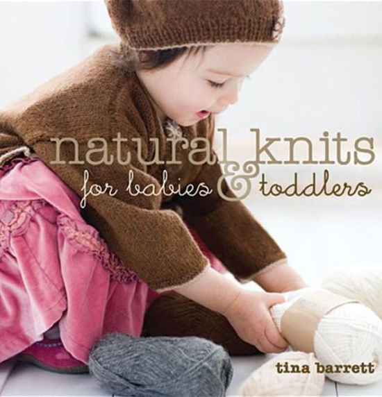 Cover for Tina Barrett · Natural Knits for Babies and Toddlers (Paperback Book) (2008)