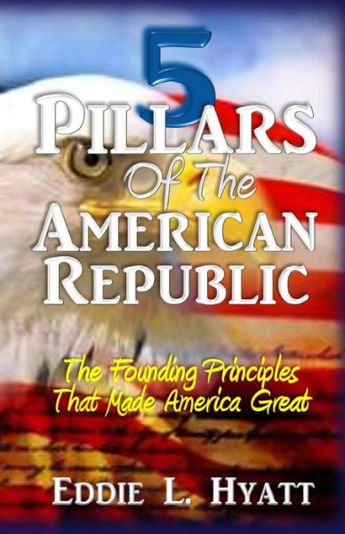 Cover for Eddie L Hyatt · 5 Pillars of the American Republic (Paperback Book) (2018)