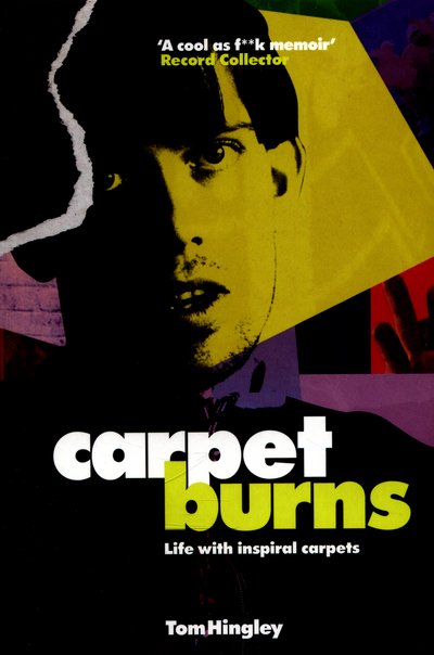 Cover for Inspiral Carpets · Carpet Burns: My Life with Inspiral Carpets (Pocketbok) (2016)
