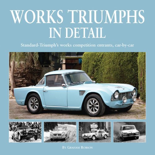 Cover for Robson, Graham (University of Westminster, UK) · Works Triumphs in Detail: Standard-Triumph's Works Competition Entrants, Car-By-Car (Hardcover Book) (2014)