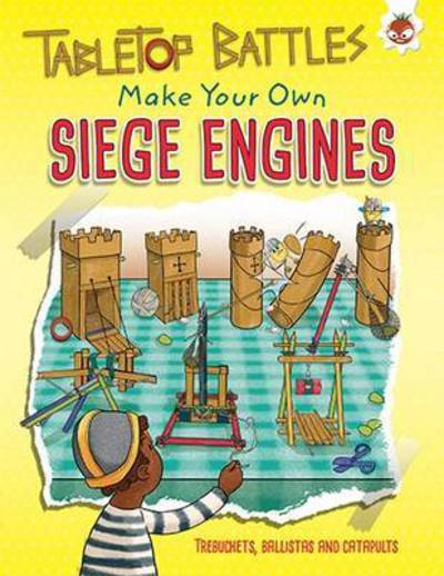 Cover for Rob Ives · Siege Engines: Make Your Own Trebuchets, Ballistas and Catapults - Tabletop Battles (Paperback Book) (2016)