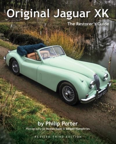 Original Jaguar XK: The Restorer's Guide - Philip Porter - Boeken - Porter Press International - 9781913089597 - 1 maart 2022