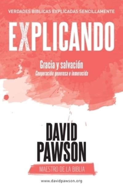 Cover for David Pawson · EXPLICADO Gracia y salvacion : Cooperacion generosa e inmerecida (Paperback Bog) (2022)