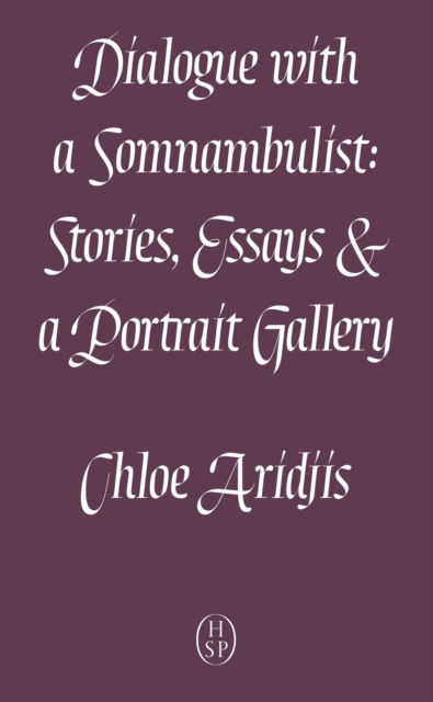 Cover for Chloe Aridjis · Dialogue with a Somnambulist (Paperback Book) [Revised &amp; Expanded edition] (2024)