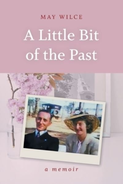 Cover for May Wilce · A Little Bit of the Past (Paperback Book) (2020)
