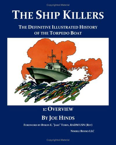 Cover for Joe Hinds · The Definitive Illustrated History of the Torpedo Boat - Volume I, Overview (The Ship Killers) (Paperback Book) (2009)