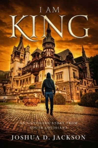 I AM KING Part 1 - Joshua D Jackson - Books - A2Z Books, LLC - 9781943284597 - October 4, 2019