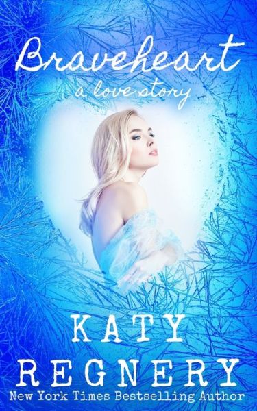 Cover for Katy Regnery · Braveheart, a love story (Pocketbok) (2020)