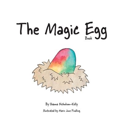 Cover for Shauna Nicholson-Kelly · The Magic Egg Book (Pocketbok) (2021)