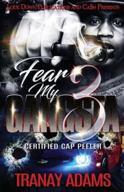 Cover for Tranay Adams · Fear My Gangsta 3: Certified Cap Peeler - Fear My Gangsta (Paperback Book) (2019)
