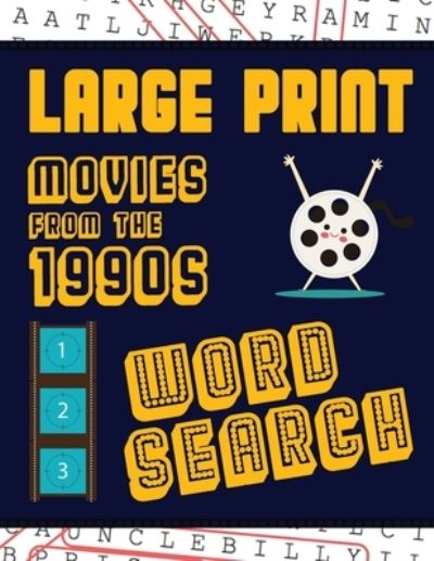 Large Print Movies From The 1990s Word Search: With Movie Pictures - Extra-Large, For Adults & Seniors - Have Fun Solving These Nineties Hollywood Film Word Find Puzzles! - Makmak Puzzle Books - Kirjat - Semsoli - 9781952772597 - keskiviikko 27. toukokuuta 2020