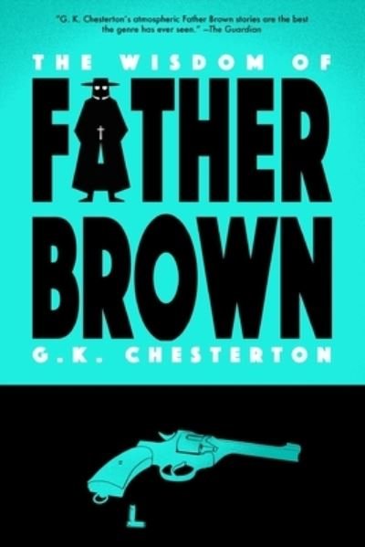 The Wisdom of Father Brown (Warbler Classics) - Father Brown - G K Chesterton - Boeken - Warbler Classics - 9781954525597 - 11 augustus 2021