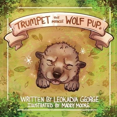 Cover for Leokadia George · Trumpet the Miracle Wolf Pup (Book) (2022)
