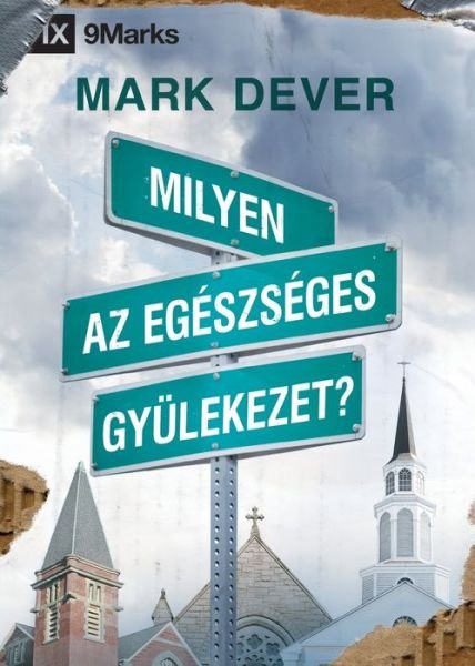 Cover for Mark Dever · Milyen az egészséges gyülekezet? (What Is a Healthy Church?) (Hungarian) (Pocketbok) (2021)