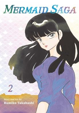 Mermaid Saga Collector's Edition, Vol. 2 - Mermaid Saga Collector's Edition - Rumiko Takahashi - Books - Viz Media, Subs. of Shogakukan Inc - 9781974718597 - April 1, 2021