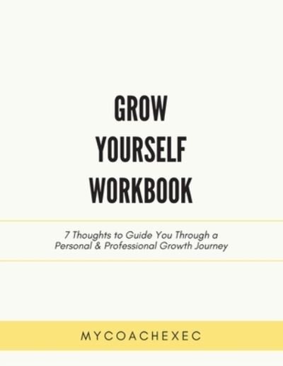 Cover for Mycoachexec · Grow Yourself Workbook (Bog) (2021)