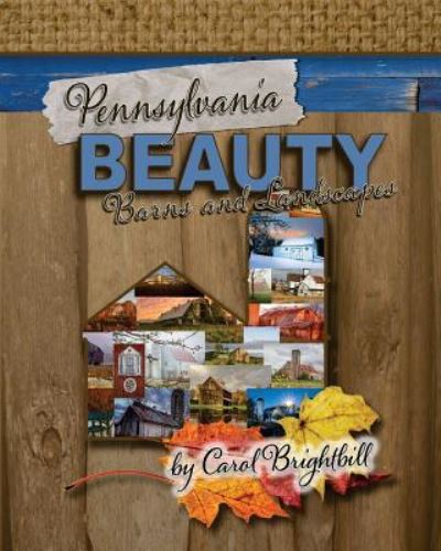 Cover for Carol a Brightbill · Pennsylvania Beauty - Barns and Landscapes (Paperback Book) (2017)