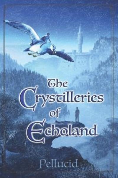 The Crystilleries of Echoland: Black & White Edition - Dew Pellucid - Livros - Independently Published - 9781980546597 - 19 de março de 2018