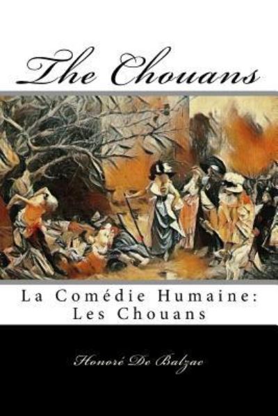 The Chouans - Honore De Balzac - Books - Createspace Independent Publishing Platf - 9781981507597 - December 7, 2017