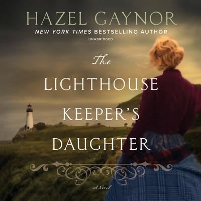 Cover for Hazel Gaynor · The Lighthouse Keeper's Daughter Lib/E (CD) (2018)