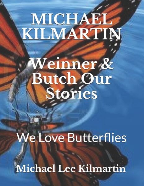 Cover for Michael Lee Kilmartin · Weinner &amp; Butch Our Stories (Paperback Book) (2018)