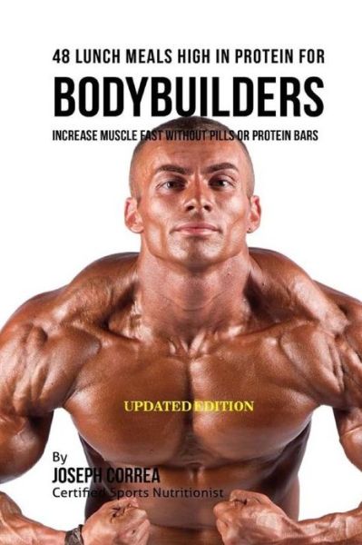 Cover for Correa (Certified Sports Nutritionist) · 48 Bodybuilder Lunch Meals High In Protein (Paperback Book) (2018)