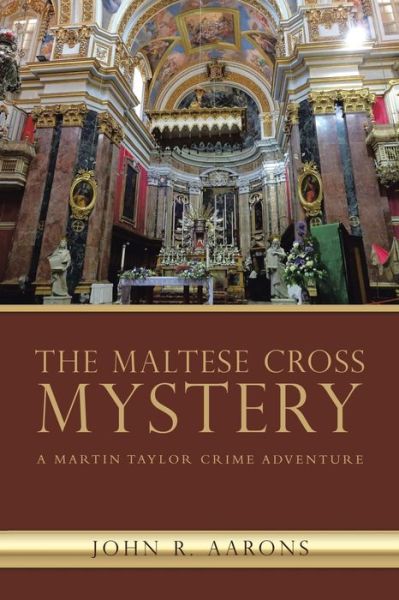 Cover for John R Aarons · The Maltese Cross Mystery: A Martin Taylor Crime Adventure (Paperback Book) (2020)