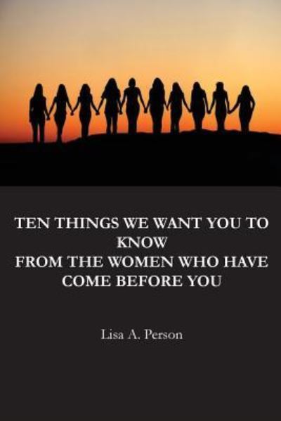 Cover for Lisa a Person · Ten Things We Want You To Know From The Women Who Have Come Before You (Paperback Book) (2018)