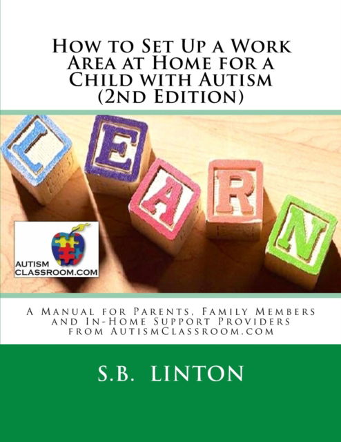 Cover for S B Linton · How to Set Up a Work Area at Home for a Child with Autism (2nd Edition) (Pocketbok) (2018)