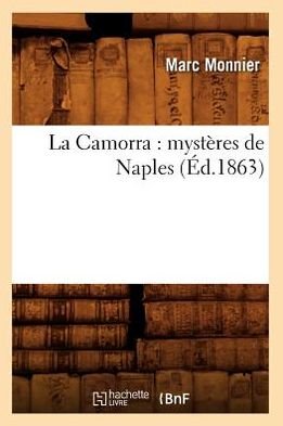 Cover for Marc Monnier · La Camorra: Mysteres De Naples (Ed.1863) (French Edition) (Pocketbok) [French edition] (2012)