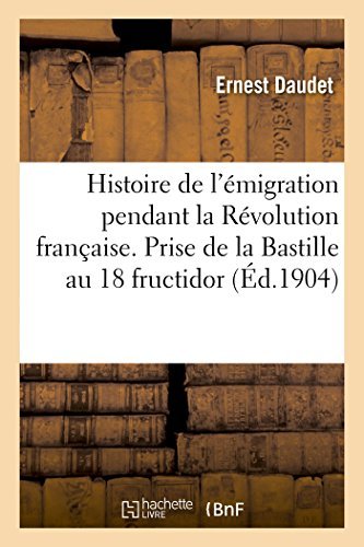 Cover for Daudet-e · Histoire De L'émigration Pendant La Révolution Française. Prise De La Bastille Au 18 Fructidor (Paperback Book) [French edition] (2014)