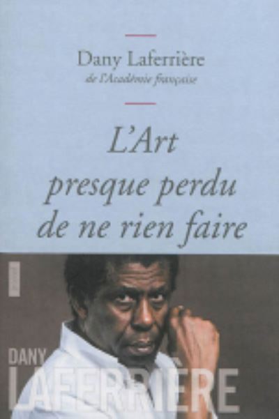 Cover for Dany Laferriere · L'art presque perdu de ne rien faire (MERCH) (2014)