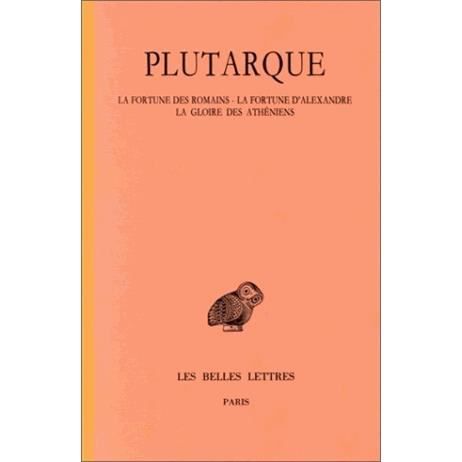 Cover for Plutarque · Oeuvres Morales: Tome V, 1re Partie : Traités 20-22. La Fortune Des Romains. - La Fortune Ou La Vertu D'alexandre. - La Gloire Des Athéniens. ... De France Serie Grecque) (Taschenbuch) [French edition] (1990)