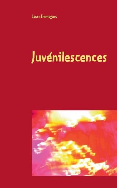 Juvenilescences - Laure Emmagues - Livres - Books on Demand - 9782322015597 - 24 février 2015