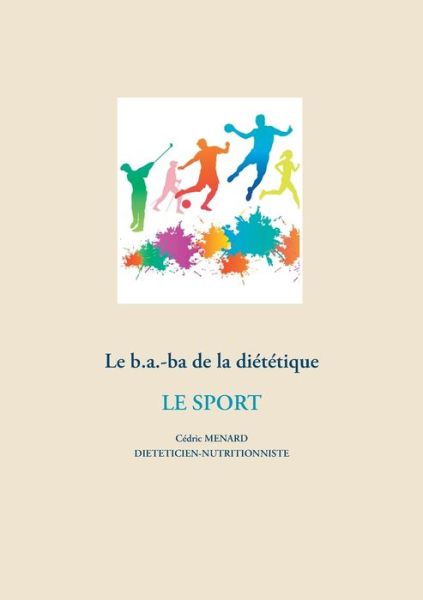 Cover for Cedric Menard · Le b.a-ba de la dietetique pour le sport (Paperback Book) (2021)