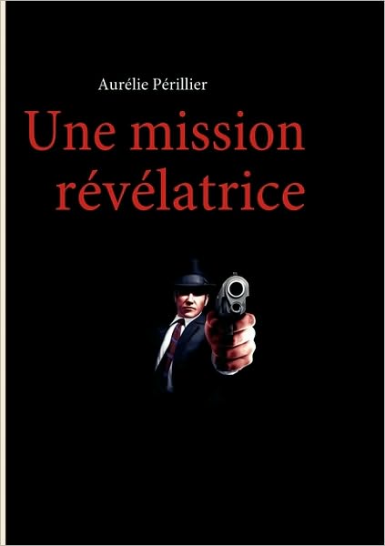 Cover for Aurelie Perillier · Une Mission Revelatrice (Paperback Book) [French edition] (2010)