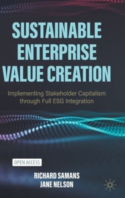 Richard Samans · Sustainable Enterprise Value Creation: Implementing Stakeholder Capitalism through Full ESG Integration (Hardcover Book) [1st ed. 2022 edition] (2022)