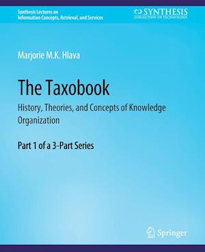 Cover for Marjorie Hlava · The Taxobook: History, Theories, and Concepts of Knowledge Organization, Part 1 of a 3-Part Series - Synthesis Lectures on Information Concepts, Retrieval, and Services (Paperback Book) (2014)