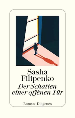 Cover for Sasha Filipenko · Der Schatten einer offenen Tür (Book) (2024)