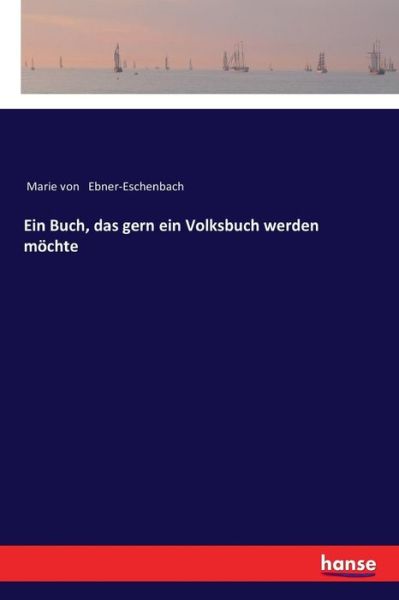 Ein Buch, das gern ein Volksbuch werden moechte - Marie Von Ebner-Eschenbach - Bücher - Hansebooks - 9783337357597 - 25. November 2017