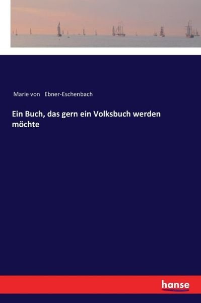 Ein Buch, das gern ein Volksbuch werden moechte - Marie Von Ebner-Eschenbach - Libros - Hansebooks - 9783337357597 - 25 de noviembre de 2017