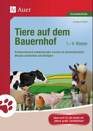 Tiere auf dem Bauernhof : Problemlsend-entdeckendes Lernen im Sachunterricht - Hubert Koll - Books - Auer Verlag i.d. AAP LFV - 9783403067597 - August 25, 2015