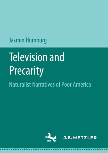 Cover for Jasmin Humburg · Television and Precarity: Naturalist Narratives of Poor America (Paperback Book) [1st ed. 2020 edition] (2020)