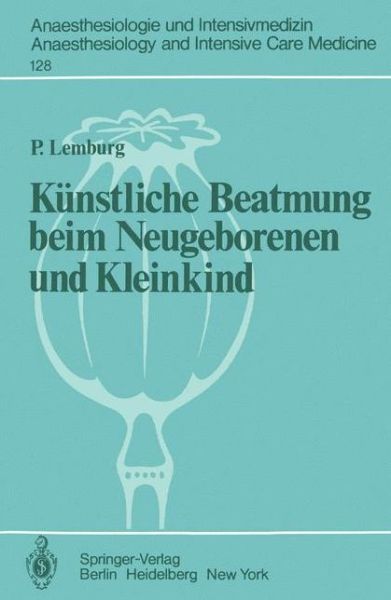 Cover for P. Lemburg · Kunstliche Beatmung Beim Neugeborenen Und Kleinkind - Anaesthesiologie Und Intensivmedizin / Anaesthesiology and Intensive Care Medicine (Paperback Book) [German edition] (1980)