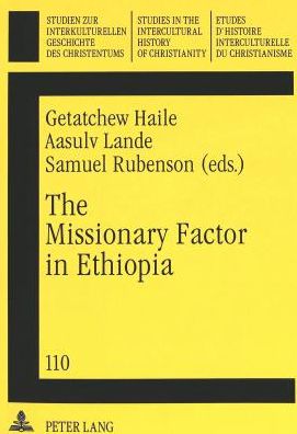 Cover for Missionary Factor in Ethiopia: Papers from a Symposium on the Impact of European Missions on Ethiopian Society, Lund University, August 1996 - Studies in the Intercultural History of Christianity (Paperback Book) (1998)