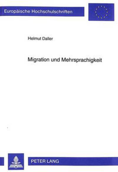 Cover for Helmut Daller · Migration Und Mehrsprachigkeit: Der Sprachstand Tuerkischer Rueckkehrer Aus Deutschland - Europaeische Hochschulschriften / European University Studie (Paperback Book) (1999)