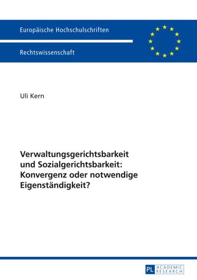 Cover for Uli Kern · Verwaltungsgerichtsbarkeit Und Sozialgerichtsbarkeit: Konvergenz Oder Notwendige Eigenstandigkeit? - Europaische Hochschulschriften Recht (Paperback Book) (2014)